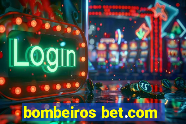 bombeiros bet.com